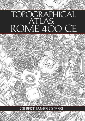 Topographical Atlas: Rome 400 CE