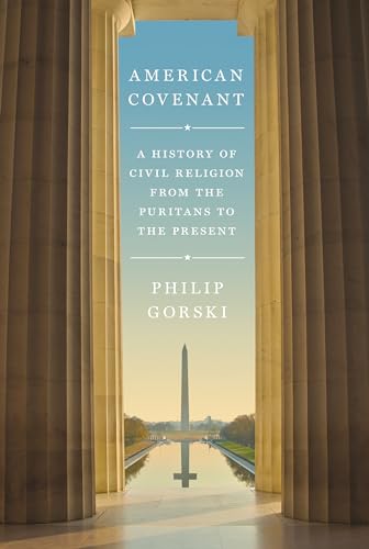 American Covenant: A History of Civil Religion from the Puritans to the Present American Covenant: A History of Civil Religion from the Puritans to the Present von Princeton University Press