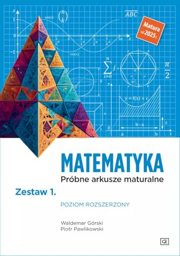 Matematyka Próbne arkusze maturalne Zestaw 1 Poziom rozszerzony: Matura od 2025 r. von Pazdro