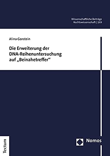 Die Erweiterung der DNA-Reihenuntersuchung auf „Beinahetreffer“ (Wissenschaftliche Beiträge aus dem Tectum Verlag: Rechtswissenschaft) von Tectum Wissenschaftsverlag
