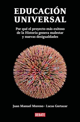 Educación universal: Por qué el proyecto más exitoso de la Historia genera malestar y nuevas desigualdades (Sociedad) von DEBATE