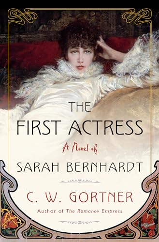 The First Actress: A Novel of Sarah Bernhardt