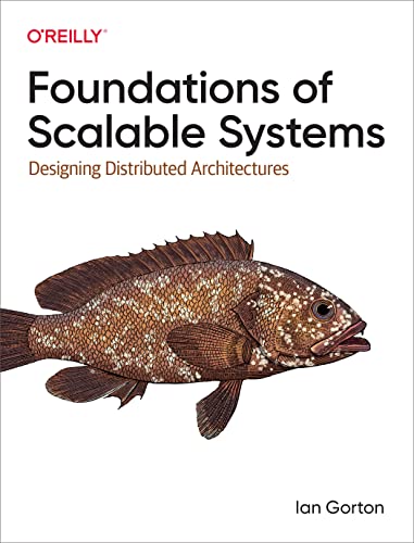 Foundations of Scalable Systems: Designing Distributed Architectures von O'Reilly Media