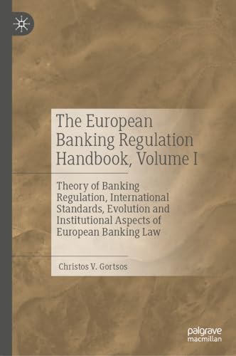 The European Banking Regulation Handbook, Volume I: Theory of Banking Regulation, International Standards, Evolution and Institutional Aspects of European Banking Law von MACMILLAN
