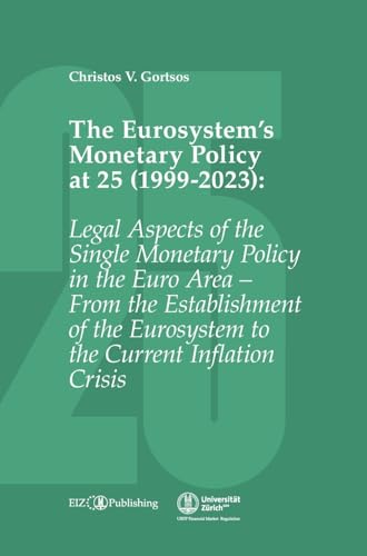 The Eurosystem’s Monetary Policy at 25 (1999-2023): Legal Aspects of the Single Monetary Policy in the Euro Area – From the Establishment of the Eurosystem to the Current Inflation Crisis von tredition