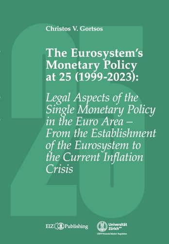 The Eurosystem’s Monetary Policy at 25 (1999-2023): Legal Aspects of the Single Monetary Policy in the Euro Area – From the Establishment of the Eurosystem to the Current Inflation Crisis von tredition