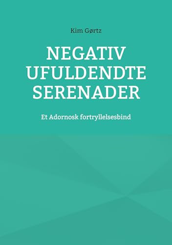 Negativ Ufuldendte serenader: Et Adornosk fortryllelsesbind