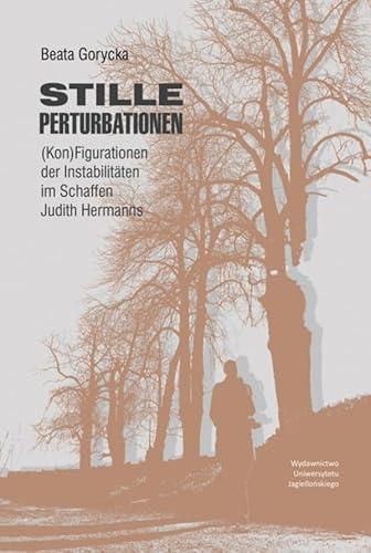 Stille Perturbationen: (Kon)Figurationen der Instabilitäten im Schaffen Judith Hermanns von Wydawnictwo Uniwersytetu Jagiellońskiego