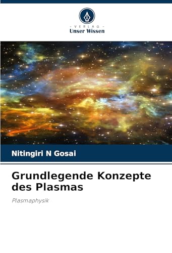 Grundlegende Konzepte des Plasmas: Plasmaphysik von Verlag Unser Wissen