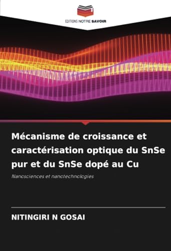 Mécanisme de croissance et caractérisation optique du SnSe pur et du SnSe dopé au Cu: Nanosciences et nanotechnologies von Editions Notre Savoir