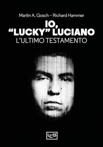 Io, «Lucky» Luciano. L'ultimo testamento (La clessidra di Clio) von LEG Edizioni