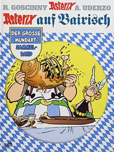 Asterix auf Bairisch: Der große Mundart-Sammelband