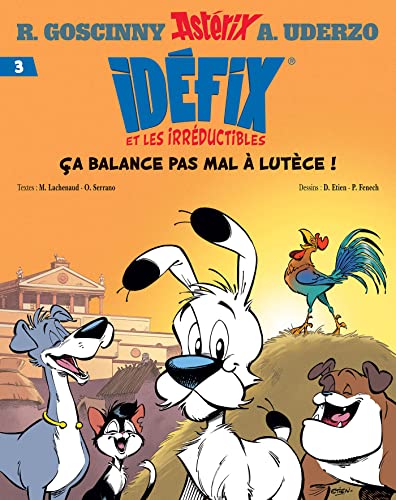 Idéfix et les irréductibles Tome 3 - Ça balance pas mal à Lutèce ! (Idéfix et les Irréductibles, 3) von Editions Albert René