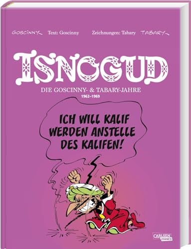 Isnogud Collection: Die Goscinny- und Tabary-Jahre 1962–1969: Edler Isnogud-Sammelband von Zeichner Jean Tabary und Asterix-Autor René Goscinny von Carlsen Comics