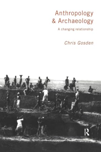 Anthropology and Archaeology: A Changing Perspective: A Changing Relationship