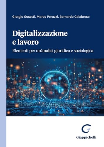 Digitalizzazione e lavoro. Elementi per un'analisi giuridica e sociologica von Giappichelli