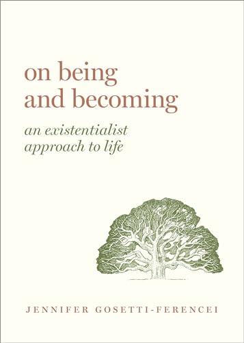 On Being and Becoming: An Existentialist Approach to Life (Guides to the Good Life) von Oxford University Press, USA