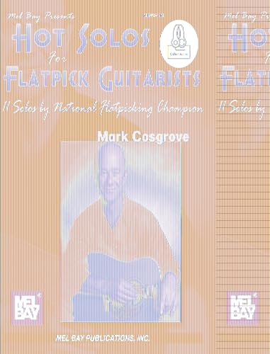 Hot Solos for Flatpick Guitarists: 11 Solos by National Flatpicking Champion Mark Cosgrove