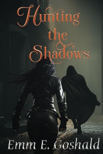 Hunting the Shadows: Badass FMC, Paranormal Romance, Touch him and die (The Order of Abaddon, Band 2) von Goshald Writings