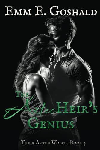 The Aztec Heir's Genius: Their Aztec Wolves Book 4; Second Generation, Friends to Lovers, Slow Burn