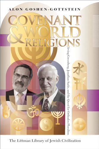 Covenant and World Religions: Irving Greenberg, Jonathan Sacks, and the Quest for Orthodox Pluralism (The Littman Library of Jewish Civilization)
