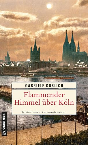 Flammender Himmel über Köln: Historischer Kriminalroman (Kommissar Martin Ehrmanns)