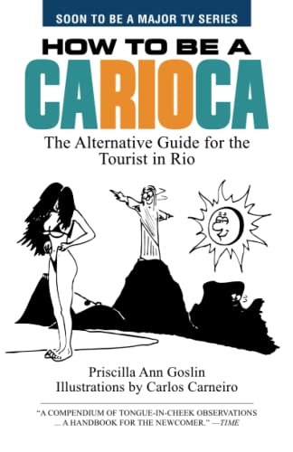 How to Be a Carioca: The Alternative Guide for the Tourist in Rio