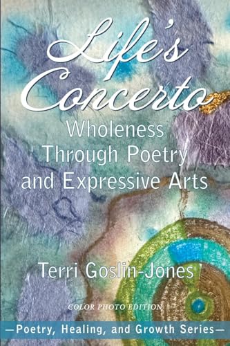 Life's Concerto: Wholeness through Poetry and Expressive Arts (Poetry, Healing, and Growth) von University Professors Press