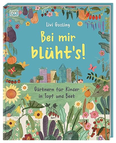 Bei mir blüht's!: Gärtnern für Kinder in Topf und Beet. Erstes Gartenbuch mit kindgerechtem Gartenwissen und kreativen Pflanzideen für jeden Ort. Für Kinder ab 5 Jahren