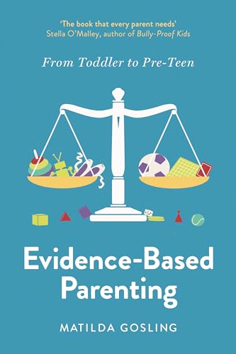 Evidence-Based Parenting: From Toddler to Pre-Teen von Swift Press