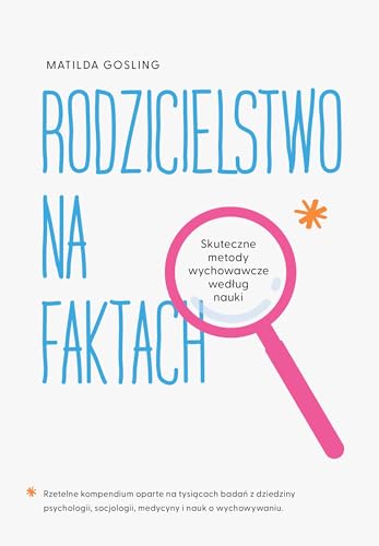 Rodzicielstwo na faktach: Skuteczne metody wychowawcze według nauki von Muza