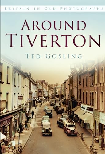 Around Tiverton in Old Photographs von Sutton Pub Ltd