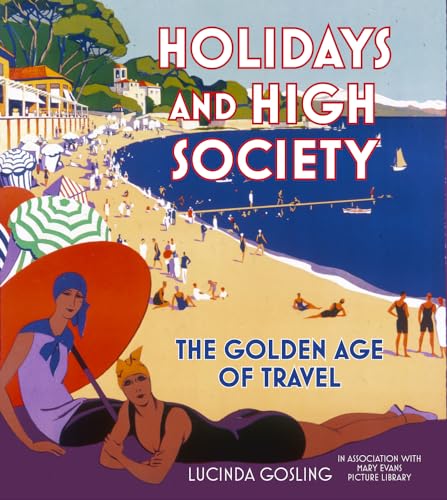 Holidays and High Society: The Golden Age of Travel von History Press
