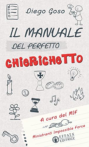 Il manuale del perfetto chierichetto: A cura del MIF Ministranti Impossible Force (Comunicare l'assoluto)