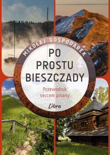Po prostu Bieszczady: Przewodnik sercem pisany