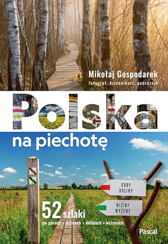 Polska na piechotę. 52 szlaki po górach, nizinach, dolinach, wyżynach Polska na piechotę. 52 szlaki po górach, nizinach, dolinach, wyżynach von Pascal