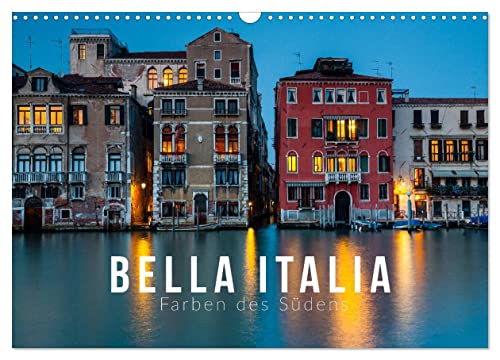 Bella Italia. Farben des Südens (Wandkalender 2024 DIN A3 quer), CALVENDO Monatskalender