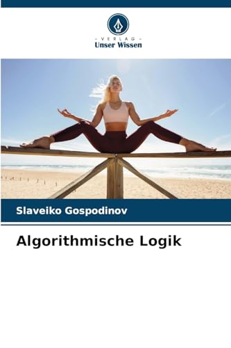 Algorithmische Logik: DE von Verlag Unser Wissen