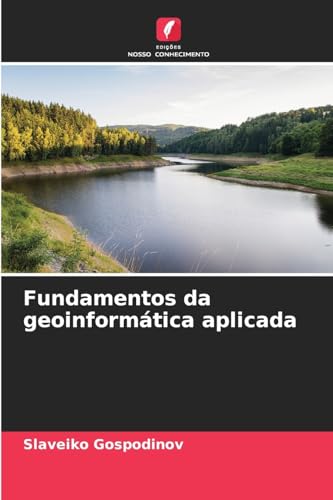 Fundamentos da geoinformática aplicada: DE von Edições Nosso Conhecimento