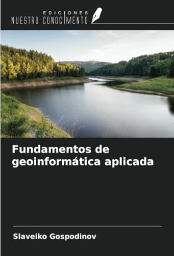 Fundamentos de geoinformática aplicada von Ediciones Nuestro Conocimiento