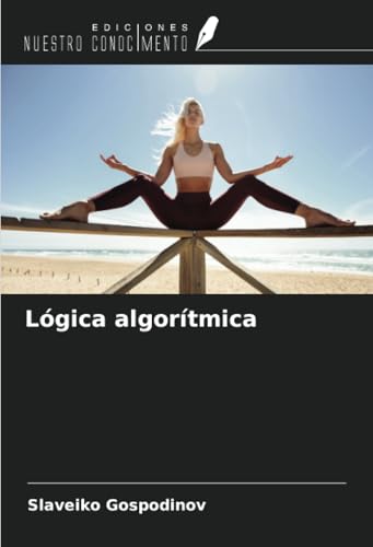 Lógica algorítmica von Ediciones Nuestro Conocimiento