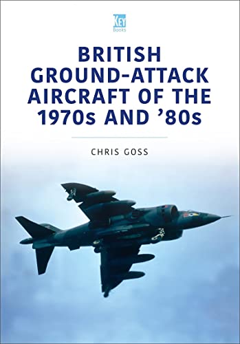 British Ground-attack Aircraft of the 1970s and 80s (Historic Military Aircraft, 8) von Key Publishing Ltd