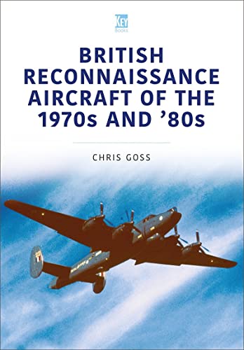British Reconnaissance Aircraft of the 1970s and 80s (Historic Military Aircraft, 10)