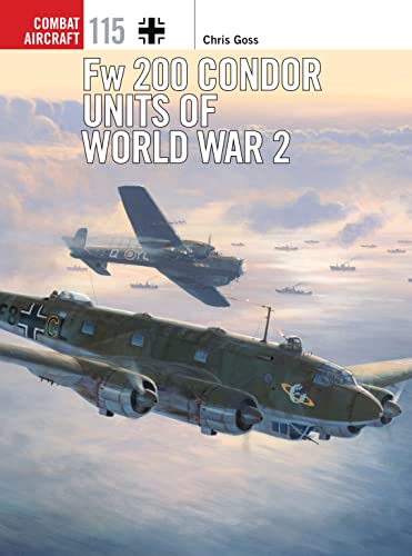 Fw 200 Condor Units of World War 2 (Combat Aircraft, Band 115)