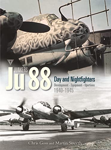 Junkers Ju 88: Development, Equipment and Operations, 1940-1945 (3) von Crecy Publishing
