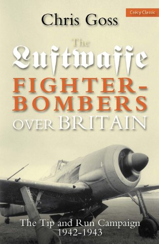 Luftwaffe Fighter-bombers Over Britain: The Tip and Run Campaign, 1942-1943