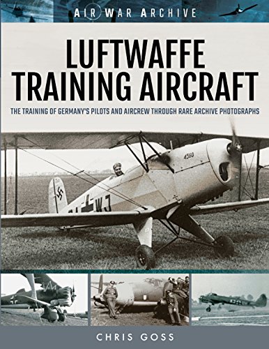 Luftwaffe Training Aircraft: The Training of Germany's Pilots and Aircrew Through Rare Archive Photographs (Air War Archive)