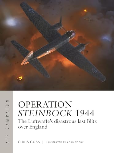Operation Steinbock 1944: The Luftwaffe's disastrous last Blitz over England (Air Campaign) von Osprey Publishing