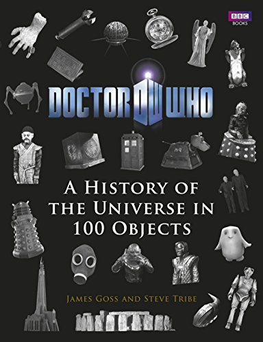 Doctor Who: A History of the Universe in 100 Objects Doctor Who: A History of the Universe in 100 Objects