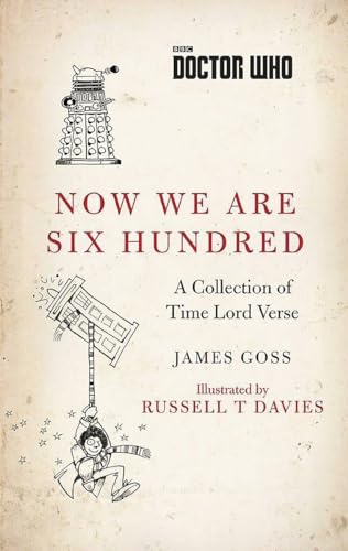 Doctor Who: Now We Are Six Hundred: A Collection of Time Lord Verse Doctor Who: Now We Are Six Hundred: A Collection of Time Lord Verse